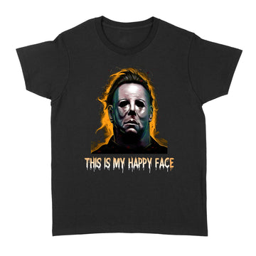 Michael Myers This Is My Happy Face Halloween Funny Shirt - Standard Women's T-shirt