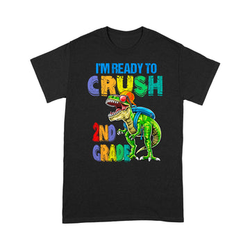 I'm ready to crush 2nd Grade Dinosaur Back To School Shirt - Standard T-Shirt
