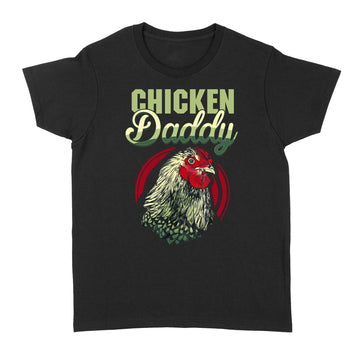 Chicken Daddy Chicken Dad Farmer Gift Poultry Farmer Father's Day Gifts Shirt - Standard Women's T-shirt