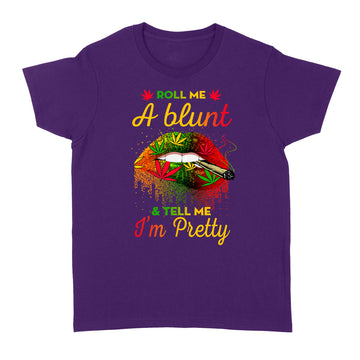 Roll Me A Blunt And Tell Me I’m Pretty Lips Weed T-Shirts - Standard Women's T-shirt