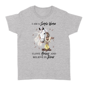 I Am A Simple Woman I Love Horse And Believe In Jesus Graphic Tee Shirt - Standard Women's T-shirt