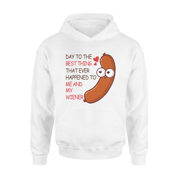 Happy Valentine’s Day To The Best Thing That Ever Happened To Me And My Wiener Funny Valentine - Standard Hoodie