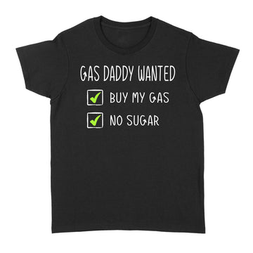 Gas Daddy Wanted Funny Gas Price Shirt - Standard Women's T-shirt