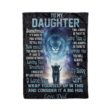 Daughter Blanket - Lions To My Daughter If I Had To Choose Between Loving You and Breathing I Would Use My Last Breath To Say I Love You Love Dad Fleece Blanket