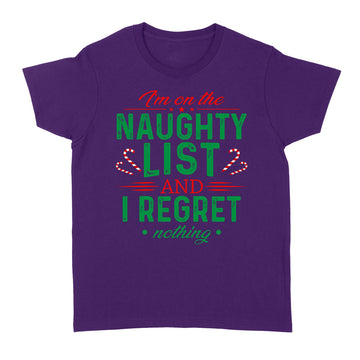 I'm On The Naughty List and I Regret Nothing Christmas Shirt Xmas Gifts