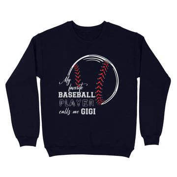 My Favorite Baseball Player Calls Me Gigi Shirt - Standard Crew Neck Sweatshirt