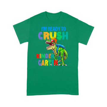I'm Ready To Crush Kindergarten Dinosaur Funny Shirt Back To School T-Shirt - Standard T-Shirt