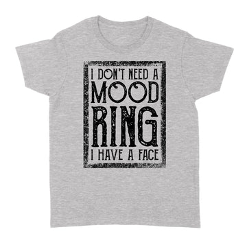 I Don't Need A Mood Ring I Have A Face Vintage Shirt(Vang) - Standard Women's T-shirt