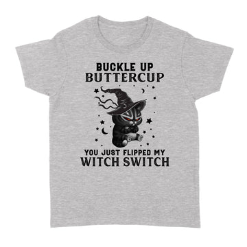 Black Cat Witch Buckle Up Buttercup You Just Flipped My Witch Switch Halloween Shirt - Standard Women's T-shirt