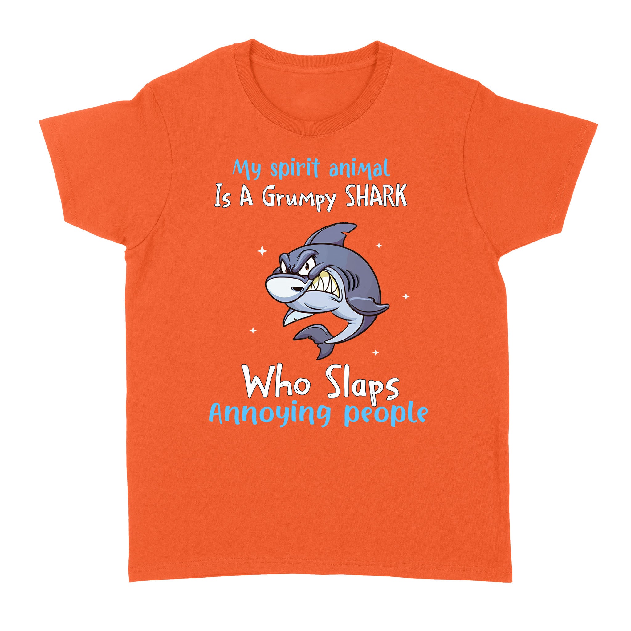 My Spirit Animal Is A Grumpy Shark Who Slaps Annoying People Funny Shirt - Standard Women's T-shirt