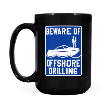 Beware Of Offshore Drilling Mug - Black Mug