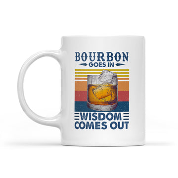 Bourbon Goes In Wisdom Comes Out Vintage Funny Mug - White Mug