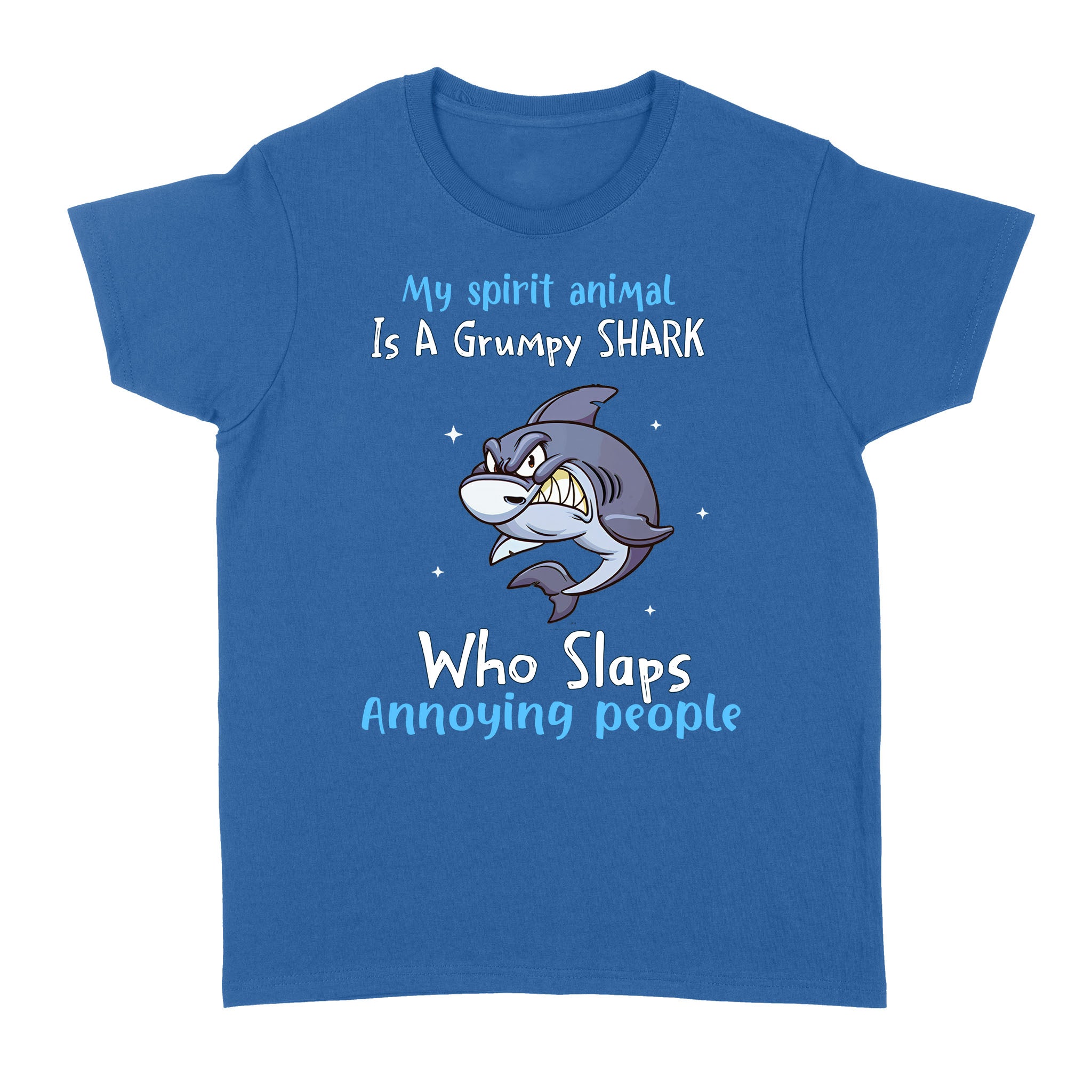 My Spirit Animal Is A Grumpy Shark Who Slaps Annoying People Funny Shirt - Standard Women's T-shirt