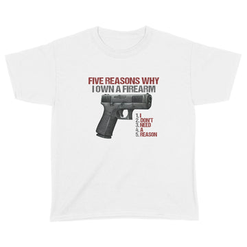 Five reasons why i own a firearm I Don't Need A Reason Graphic Tee Shirt