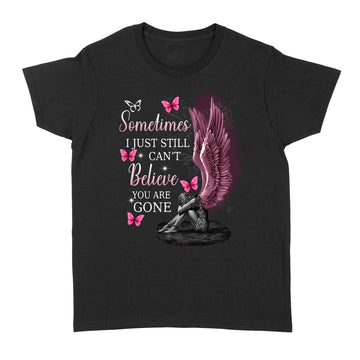 Angel Wings Sometimes I Just Still Can't Believe You Are Gone Shirt - Standard Women's T-shirt