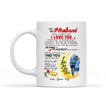 To My Husband Never Forget That I Love You When We Get To The End Of Our Lives Together Coffee Mug I Love You To The Moon And Back - White Mug