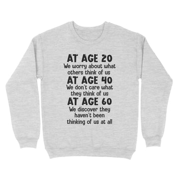 At Age 20 We Worry About What Others Think Of Us Shirt - Standard Crew Neck Sweatshirt