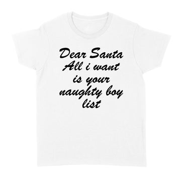 Dear Santa Shirt | Naughty or Nice List | Xmas Party Tee | Dear Santa All I Want | Funny Holiday Shirt | Naughty List T-Shirt