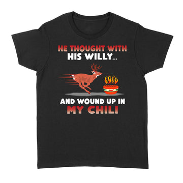 Deer He Thought With His Willy And Wound Up In My Chili Shirt