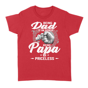 Being Dad Is An Honor Being Papa Is Priceless Funny Father's Day T-Shirt - Standard Women's T-shirt