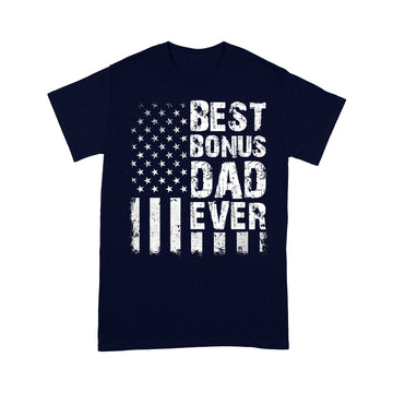 Best Bonus Dad Ever American Flag Father's Day Shirt Gift For Dad Tee - Standard T-shirt