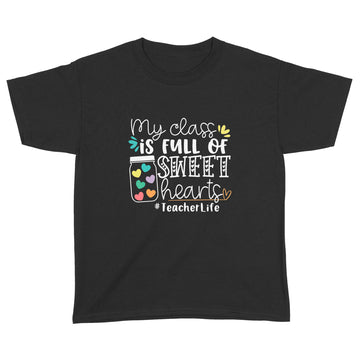 My Class Is Full of Sweet Hearts Teacher Life Gift Student Shirt - Standard Youth T-shirt