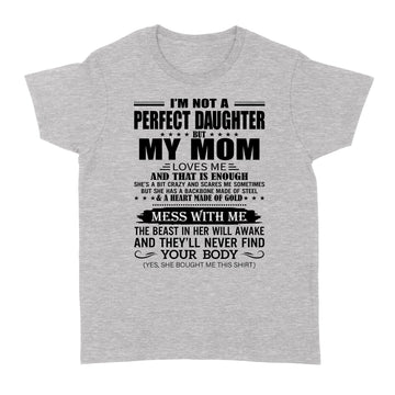 I'm Not A Perfect Daughter But My Mom Loves Me And That Is Enough Shirt Standard Women's T-shirt