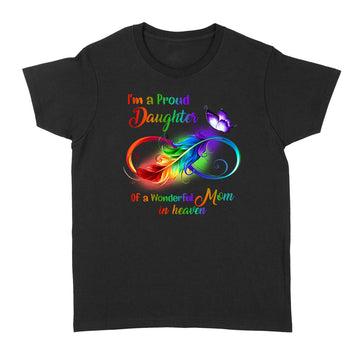 I'm A Proud Daughter Of A Wonderful Mom In Heaven Shirt - Standard Women's T-shirt