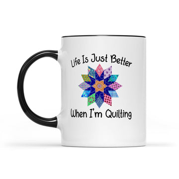 Life Is Just Better When I'm Quilting Sewing Fabric Funny Mug