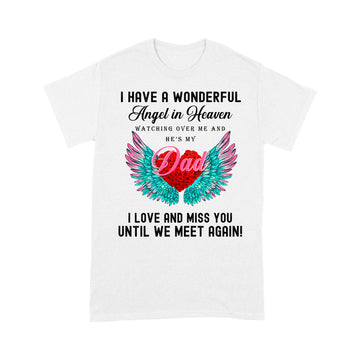 I Have A Wonderful Angel In Heaven Watching Over Me And He's My Dad Shirt - Standard T-Shirt