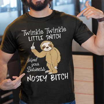 Twinkle Twinkle Little Snitch Mind Your Business Nosey Bitch Sloth Shirt - Standard T-Shirt