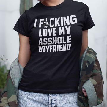 I Fucking Love My Asshole Boyfriend Funny Shirt - Standard T-Shirt