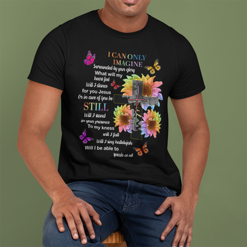 Faith I Can Only Imagine Surrounded By Your Glory What Will My Heart Fell Jesus Sunflower Shirt - Standard T-Shirt