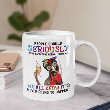 Funny Chicken Hippie People Should Seriously Stop Expecting Normal From Me We All Know Mug - White Mug