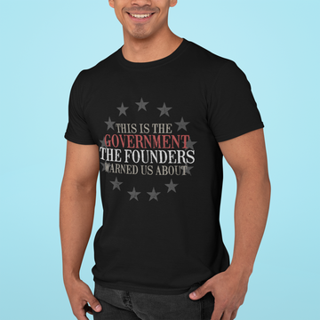 This Is The Government The Founders Warned Us About Shirt - Standard T-Shirt