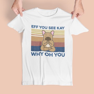 Eff You See Kay Why Oh You Funny French Bulldog Yoga Lover Vintage Shirts - Standard T-Shirt