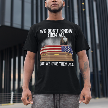 We Don t Know Them All But We Owe Them All 4th Of July Back Sweatshirt - Standard T-shirt