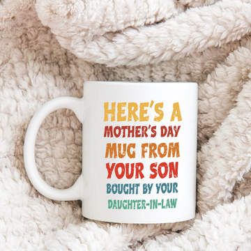 Here's Mother's Day Mug From Your Son Bought By Your Daughter-In-Law Mug Gift For Mug - White Mug